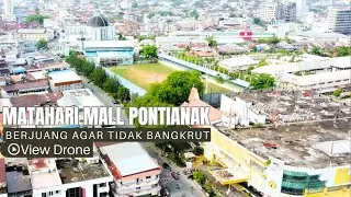 Drone Matahari Mall Pontianak 2024 | Mall Masa Kecil di Pontianak