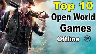 Top 10 Best Open World Games | Offline High Graphics Games