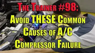 The Trainer #98 - Avoid THESE Common Causes of A/C Compressor Failure