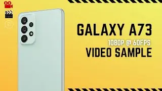 GALAXY A73 1080P 60FPS REAR VIDEO SAMPLE