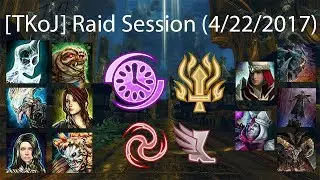 [TKoJ] Raid Session 4/22/2017 (POV: Chrono / Heal Ele / PS / DD)