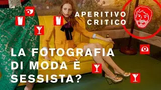 Aperitivo critico - la fotografia di moda è sessista?