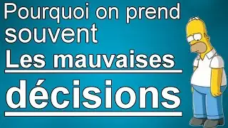 Pourquoi vous faites  les mauvais choix ?