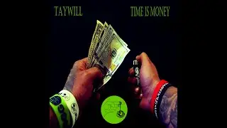 Taywill - Time Is Money (Official Audio)