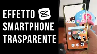 Effetto SMARTPHONE TRASPARENTE con CAPCUT (su PC e su mobile)