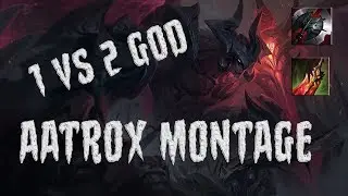 Aatrox Montage #2 / 1 vs 2 God