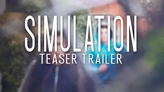 Simulation - Teaser Trailer