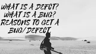 What is a defect? | What is a bug? Why will we get bugs in a software?