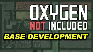 Oxygen Not Included - Base Development Guide - Walk Through