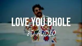 Love You Bhole - Gulzaar Chhaniwala (8D AUDIO)