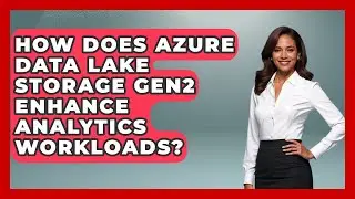 How Does Azure Data Lake Storage Gen2 Enhance Analytics Workloads? | Cloud Stack Studio News