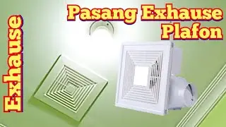 Cara Pasang Exhause Fan Plafon Praktis Ekshause Kipas