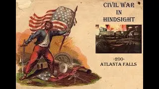 Civil War in hindsight -200- Atlanta Falls