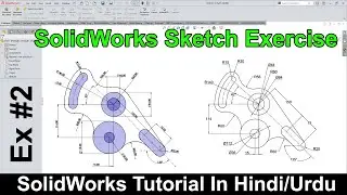 SolidWorks 2D Sketch Tutorial For Beginner In Hindi/Urdu | Ex-2