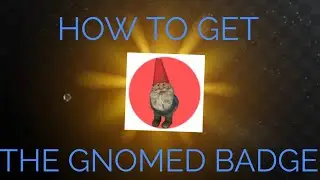 HOW TO GET THE GNOMED BADGE IN HALF BLOX 2