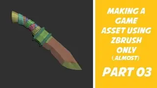 Making a Game Asset using Zbrush  - Part 03