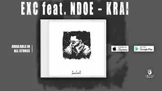 EXC -  KRAI feat. NDOE ( Official Audio )