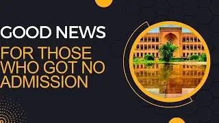 Good News for those who got no admission in IIUI | IIUI Fall admissions 2023