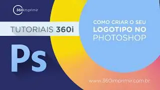 Como criar Logotipo no Photoshop - Profissional e Simples | 360imprimir
