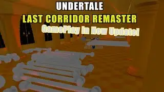 Undertale: Last Corridor Remaster | New Update - New hour Gameplay.