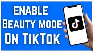 HOW TO ENABLE BEAUTY MODE ON TIKTOK (2023)