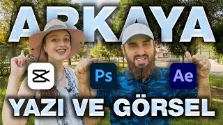 Videoda Arkaya Yazı ve Görsel Ekleme | CapCut | Adobe Premier Pro - Adobe After Effects