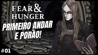 Fear & Hunger - Explorando o 1º Andar e Porão! (Guia para Iniciantes)