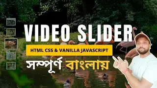 Create Video Slider Using HTML CSS and Vanilla Javascript in Bangla [100% Working] 🔥🔥