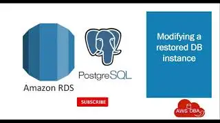 36 Modifying a restored DB instance