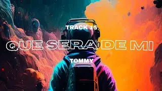Que Sera De Mi - Tommy (Audio) ODISEA Track 15
