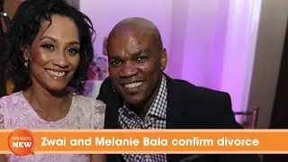Scandal: Zwai and Melanie Bala confirm divorce