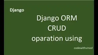 06 Django ORM CRUD operation on Django model