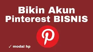 Cara Membuat Akun Pinterest Bisnis Terbaru 2022