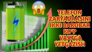 TELEFON ZARYADINI IKKI BAROBAR KO'P VAQTGA YETGAZISH!