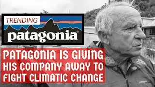 Yvon Chouinard Founder of Patagonia is Giving His Company Away to Fight Climatic Change