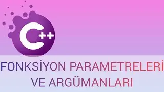 C++ Function Parameters and Arguments  ( Fonksiyon parametreleri ve argümanları )
