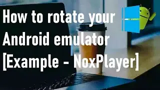How to rotate Nox android emulator
