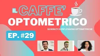 Il Caffè Optometrico | Puntata #29