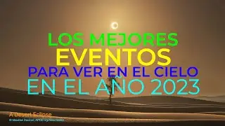 LOS MEJORES EVENTOS ASTRONÓMICOS PARA VER EN EL 2023