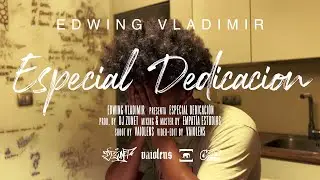 Especial Dedicación - Edwing Vladimir (Cheetos Crew)