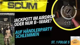 SCUM (deutsch) ⚔️ Let´s play St.1 Folge 5  - Jackpot im Airdrop und  Händlerparty geht richtig los
