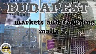 [4K HDR] budapest markets and shopping centers 2
