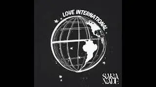 Sara Nade - Love International (Official Audio)