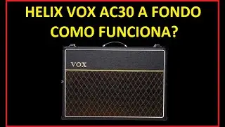 Helix Line6 Vox Ac30 a full - Como funciona?