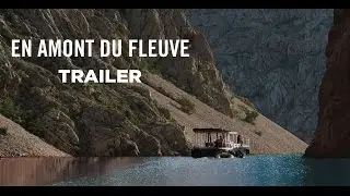 En Amont Du Fleuve (Trailer) - Release : 30/11/2016
