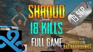 PUBG | Shroud - 18 Kills | Sep 19