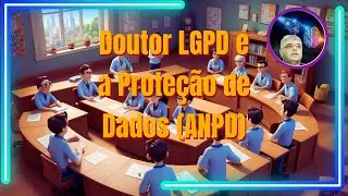 Doutor LGPD e a ANPD - Autoridade Nacional de Proteção de Dados - Lirolla (DPO)
