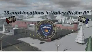 13 Card Locations in Valley Prison RP | Roblox