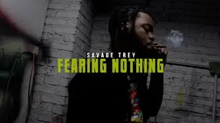 SAVAGE TREY - FEAR NOTHING (MUSIC VIDEO)