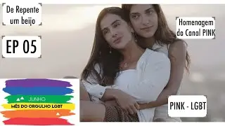 NOVO  - PINK# -  De Repente um Beijo | EP Final __ T. 1 - SÉRIE LGBT | AMOR | VERÃO | BEIJOS